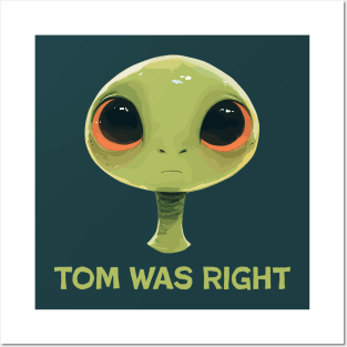 Tom was right Posters and Art